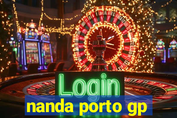 nanda porto gp